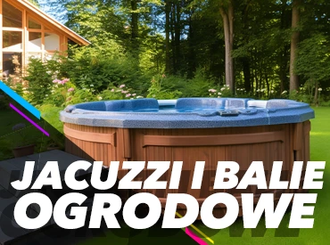 Wygodne oraz komfortowe jacuzzi ogrodowe. Zapewniamy bezpieczne balie ogrodowe w atrakcyjnej cenie!